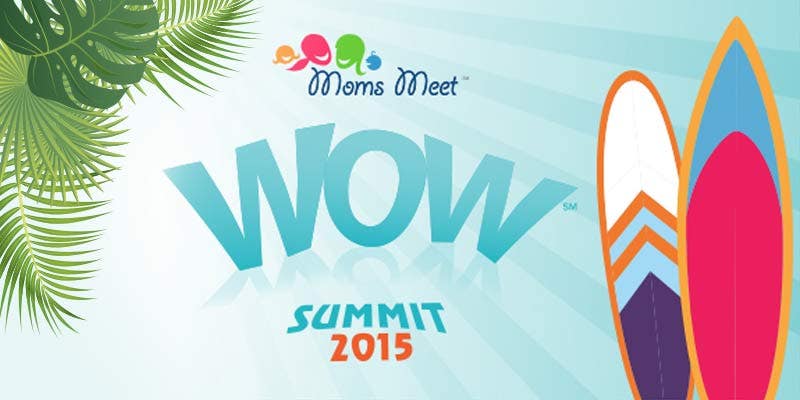 Mom's Meet WOW Summit San Diego 2015 Mom's Meet WOW Summit San Diego 2015